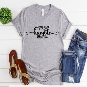 Always stay humble t-shirt